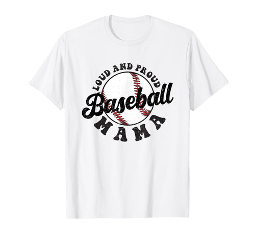 Baseball Mama Loud Mom And Proud T-Shirt - Casual Everyday Wear Men Women - T-Shirt, Sweatshirt, Hoodie