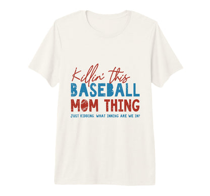 Killin This Baseball Mom Thing Funny T-Shirt - Minimalist Print Men Women - T-Shirt, Sweatshirt, Hoodie