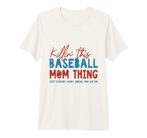 Killin This Baseball Mom Thing Funny T-Shirt - Minimalist Print Men Women - T-Shirt, Sweatshirt, Hoodie