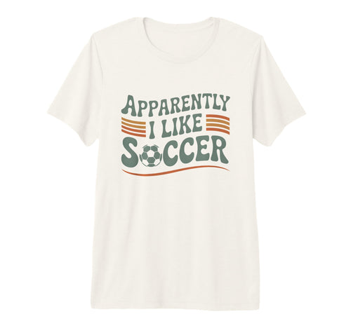 Apparently I Like Soccer Game Day Mom T-Shirt - Trendy Graphic for Adults - T-Shirt, Sweatshirt, Hoodie