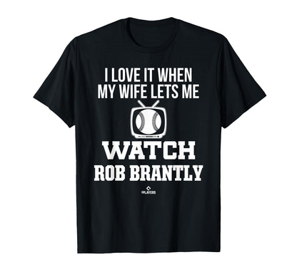 My Wife Lets Me Watch Rob Brantly T-Shirt - Custom Art Print Men Women - T-Shirt, Sweatshirt, Hoodie