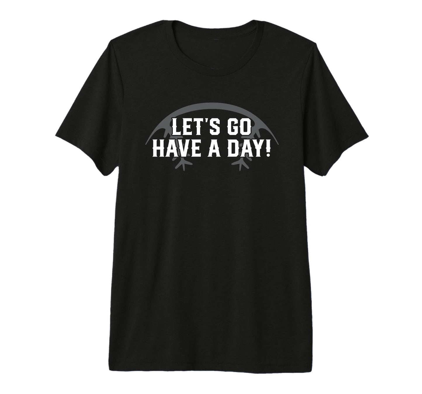 Lets Go Have Day Motivational T-Shirt - Streetwear Style Men Women - T-Shirt, Sweatshirt, Hoodie