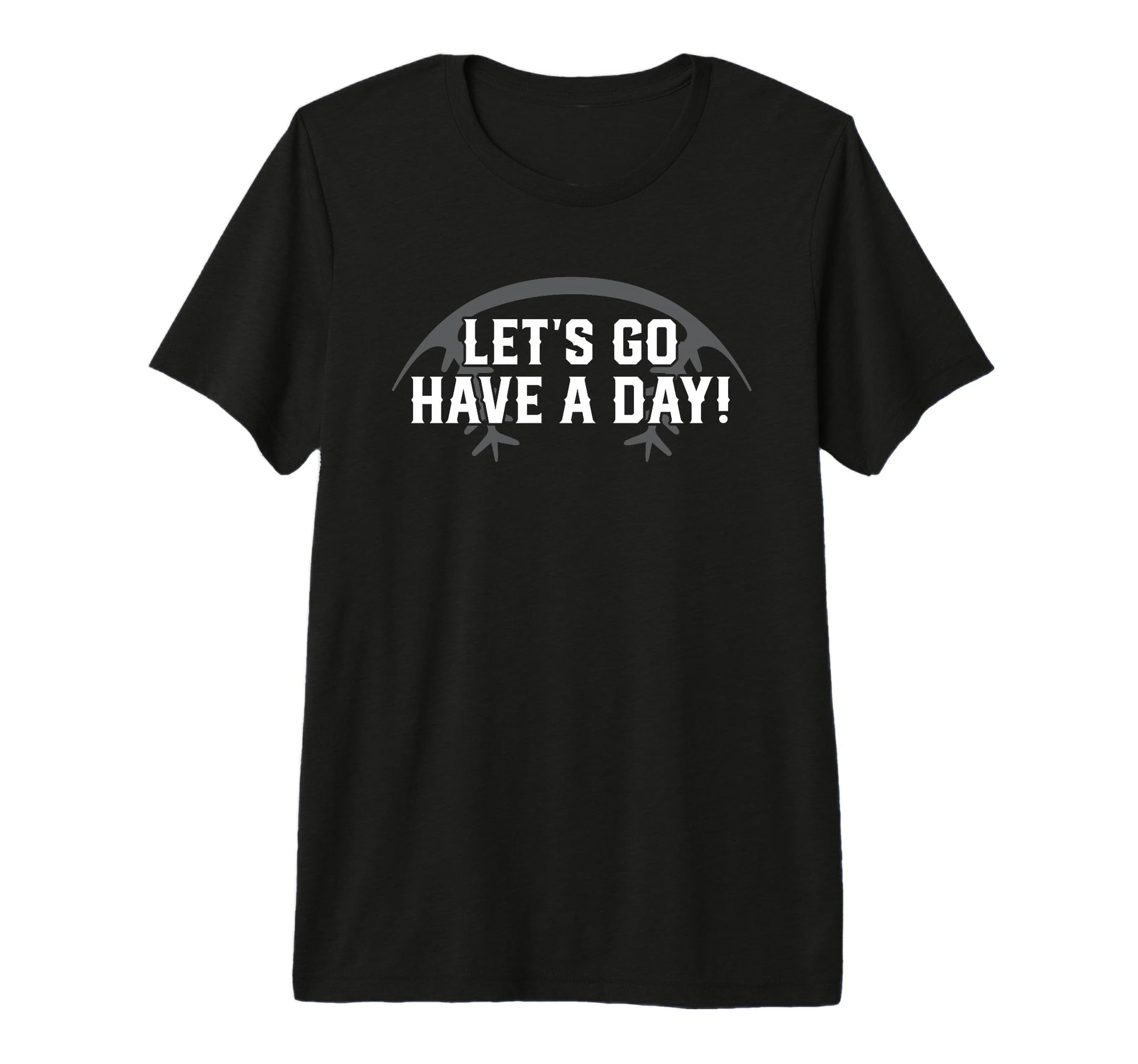Lets Go Have Day Motivational T-Shirt - Streetwear Style Men Women - T-Shirt, Sweatshirt, Hoodie