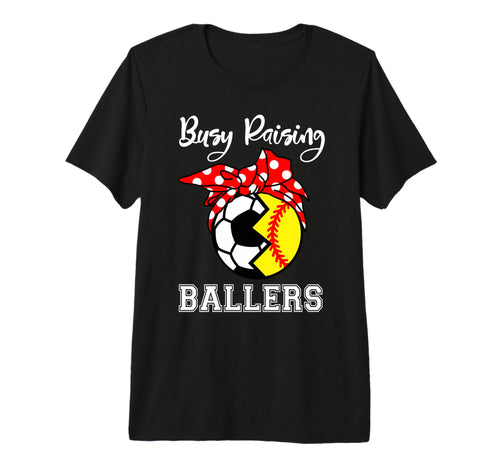 Busy Raising Ballers Funny Softball Soccer T-Shirt - Graphic Print Unisex - T-Shirt, Sweatshirt, Hoodie