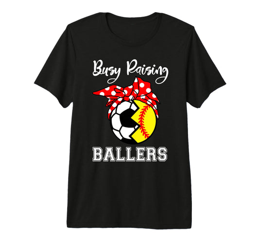 Busy Raising Ballers Funny Softball Soccer T-Shirt - Graphic Print Unisex - T-Shirt, Sweatshirt, Hoodie