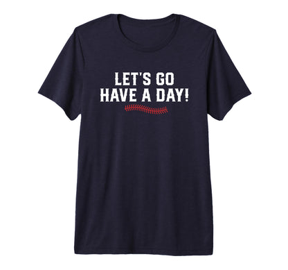 Lets Go Have Day Patriotic Baseball T-Shirt - Aesthetic Graphic Men Women - T-Shirt, Sweatshirt, Hoodie