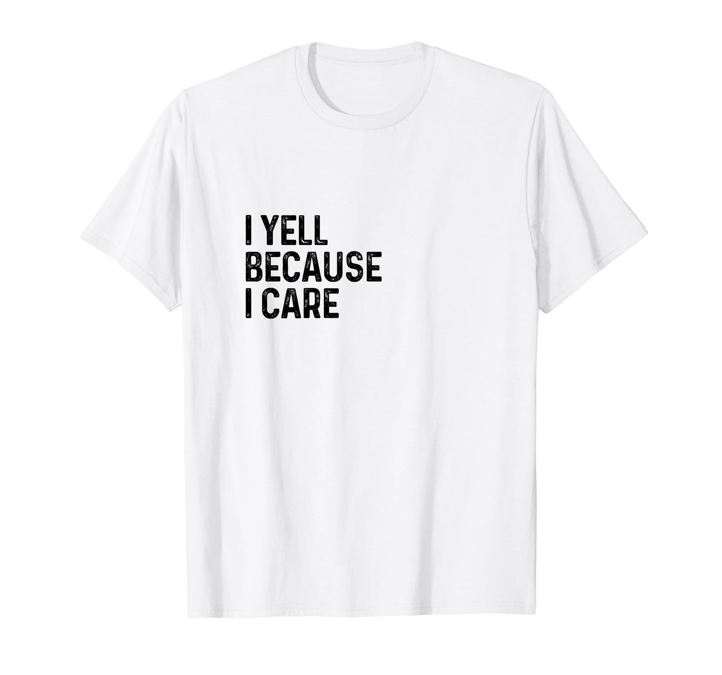 I Yell Because I Care Soccer Baseball T-Shirt - Graphic Print Men Women - T-Shirt, Sweatshirt, Hoodie