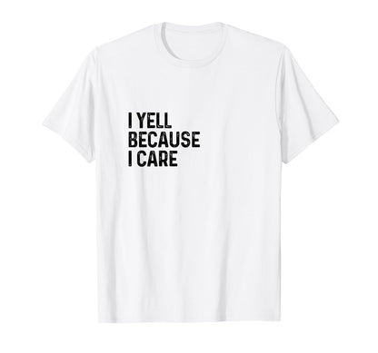 I Yell Because I Care Soccer Baseball T-Shirt - Graphic Print Men Women - T-Shirt, Sweatshirt, Hoodie