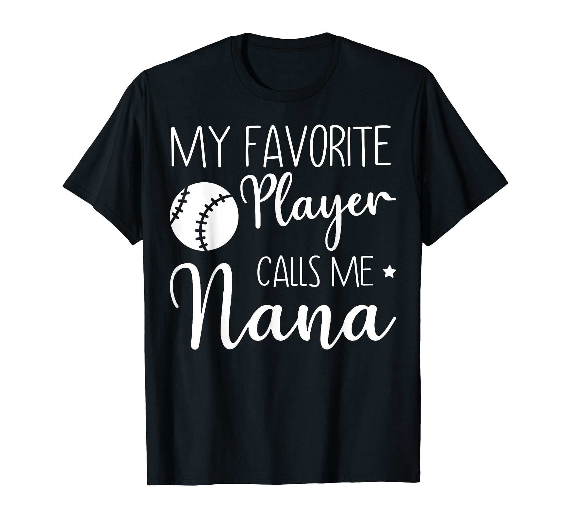 My Favorite Player Calls Me Nana T-Shirt - Fun Novelty Design Men Women - T-Shirt, Sweatshirt, Hoodie