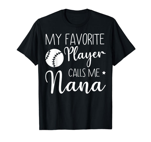 My Favorite Player Calls Me Nana T-Shirt - Fun Novelty Design Men Women - T-Shirt, Sweatshirt, Hoodie