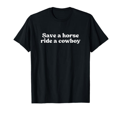 Save Horse Ride Cowboy Y2K T-Shirt - Aesthetic Graphic for Adults - T-Shirt, Sweatshirt, Hoodie