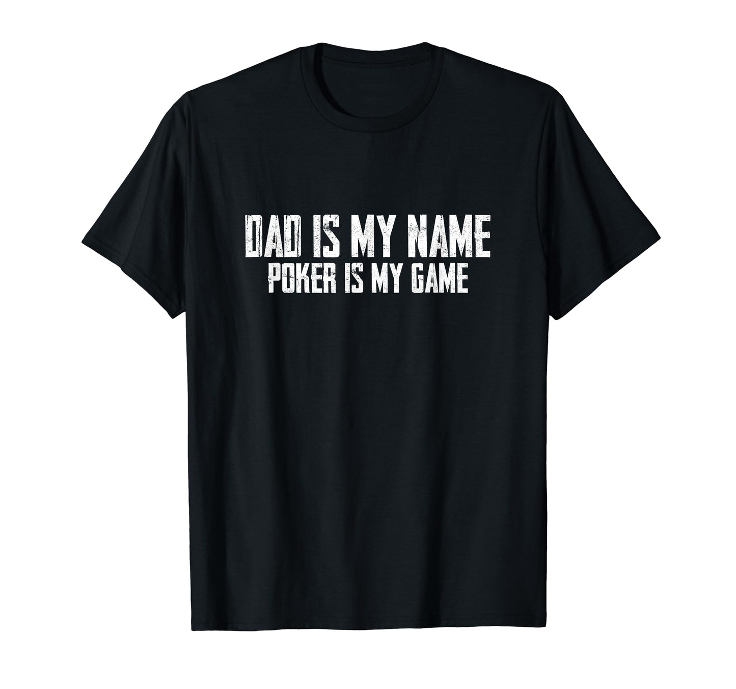 Dad Is My Name Poker Is My Game T-Shirt - Minimalist Print for Adults - T-Shirt, Sweatshirt, Hoodie