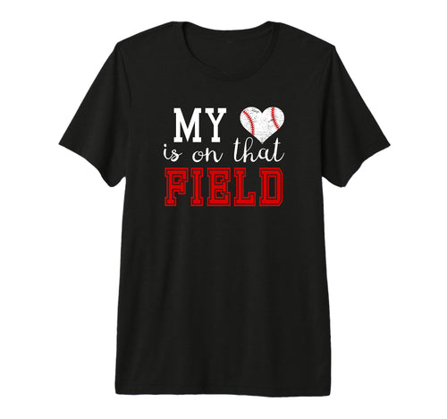 My Heart Is That Field Baseball T-Shirt - Casual Everyday Wear for Adults - T-Shirt, Sweatshirt, Hoodie