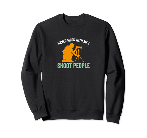 I Shoot People Photography Funny Sweatshirt - Custom Art Print Men Women - T-Shirt, Sweatshirt, Hoodie