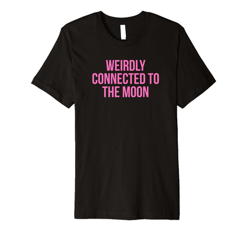 Weirdly Connected To Moon Funny Y2K T-Shirt - Streetwear Style Unisex - T-Shirt, Sweatshirt, Hoodie
