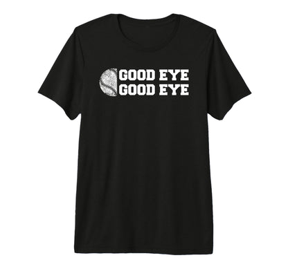 Baseball Good Eye Funny Parent Sport T-Shirt - Aesthetic Graphic Men Women - T-Shirt, Sweatshirt, Hoodie