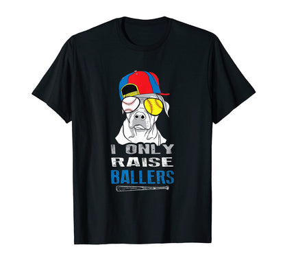 Softball Baseball Dog I Only Raise T-Shirt - Streetwear Style Men Women - T-Shirt, Sweatshirt, Hoodie