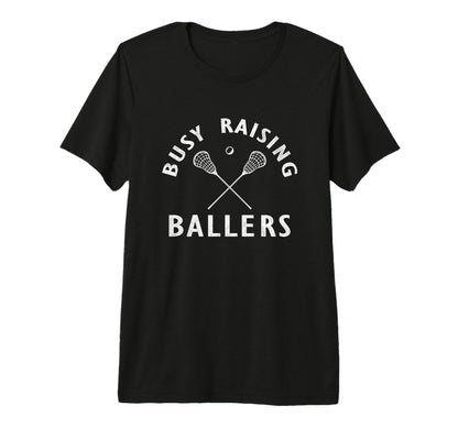 Funny Lacrosse Mom Coach Busy Raising T-Shirt - Novelty Apparel Unisex - T-Shirt, Sweatshirt, Hoodie