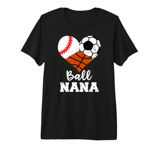 Ball Nana Funny Baseball Soccer T-Shirt - Streetwear Style for Adults - T-Shirt, Sweatshirt, Hoodie