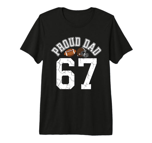 Proud Dad 67 Basketball Meme Funny T-Shirt - Fun Novelty Design Men Women - T-Shirt, Sweatshirt, Hoodie
