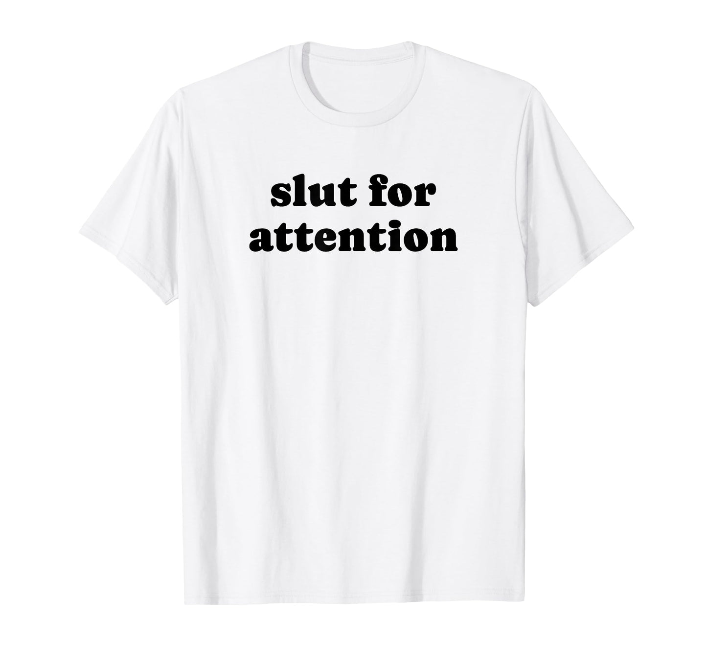 Slut Attention Funny Y2K Aesthetic T-Shirt - Trendy Graphic Unisex - T-Shirt, Sweatshirt, Hoodie