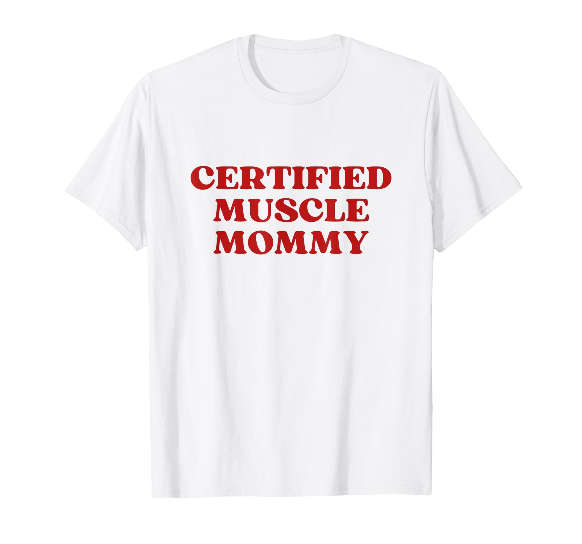 Certified Muscle Mommy Y2K Aesthetic T-Shirt - Streetwear Style for Adults - T-Shirt, Sweatshirt, Hoodie