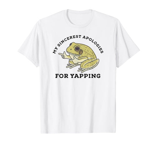 My Sincerest Apologies Yapping Funny T-Shirt - Trendy Graphic Men Women - T-Shirt, Sweatshirt, Hoodie