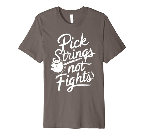 Pick Strings Not Fights Banjo T-Shirt - Streetwear Style for Adults - T-Shirt, Sweatshirt, Hoodie