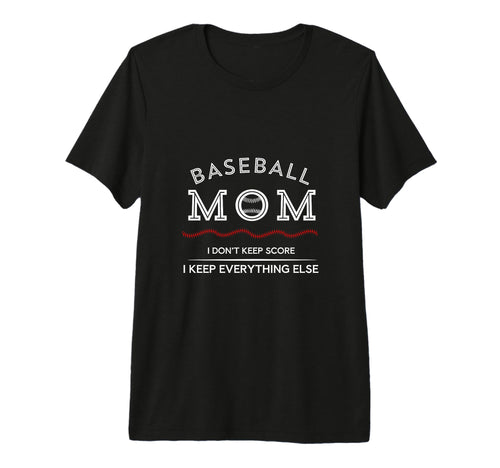 Baseball Mom Funny I Keep Everything T-Shirt - Streetwear Style Men Women - T-Shirt, Sweatshirt, Hoodie