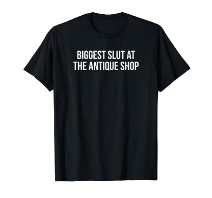 Biggest Slut Antique Shop Funny Y2K T-Shirt - Streetwear Style Unisex - T-Shirt, Sweatshirt, Hoodie
