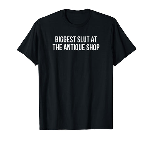 Biggest Slut Antique Shop Funny Y2K T-Shirt - Streetwear Style Unisex - T-Shirt, Sweatshirt, Hoodie