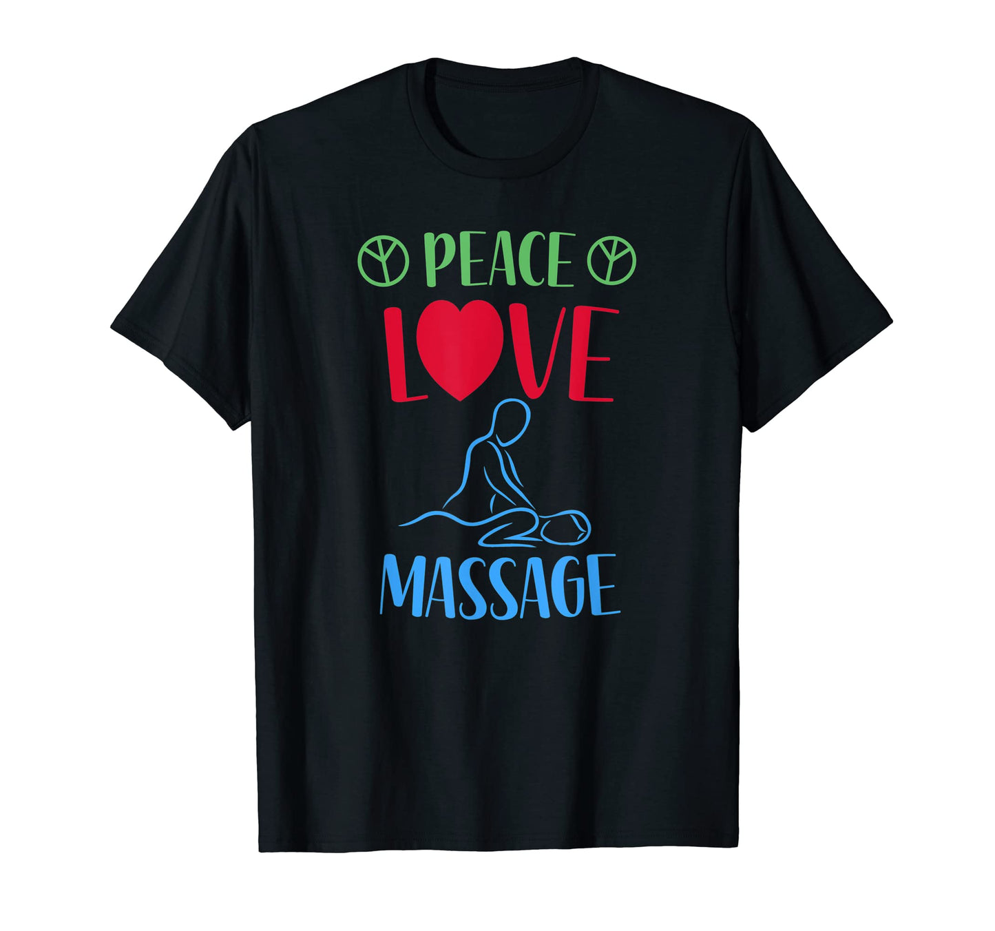 Peace Love Massage T-Shirt - Streetwear Style Men Women - T-Shirt, Sweatshirt, Hoodie