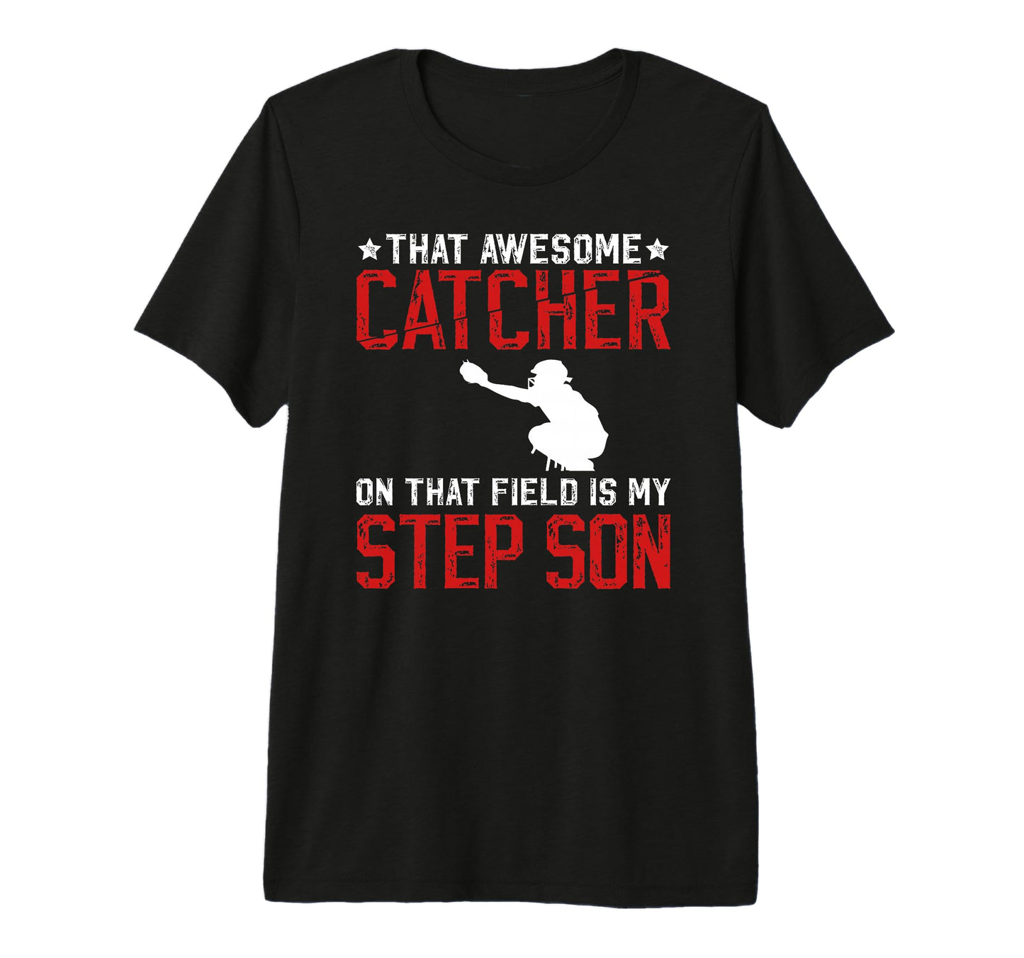 Mens Baseball Catcher Step Dad Proud T-Shirt - Casual Everyday Wear Unisex - T-Shirt, Sweatshirt, Hoodie