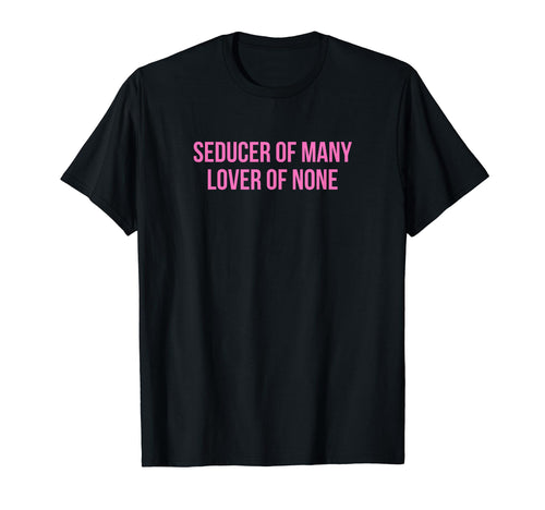 Seducer Many Lover None Y2K Aesthetic T-Shirt - Graphic Print for Adults - T-Shirt, Sweatshirt, Hoodie