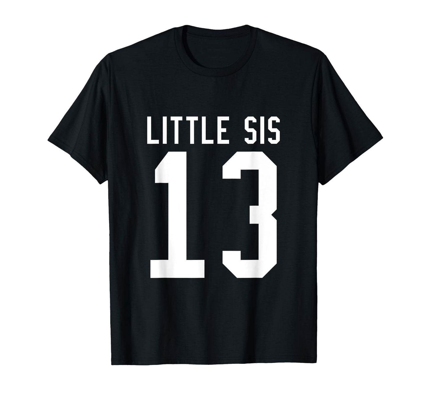 Number 13 Little Sis Biggest Fan T-Shirt - Novelty Apparel Men Women - T-Shirt, Sweatshirt, Hoodie