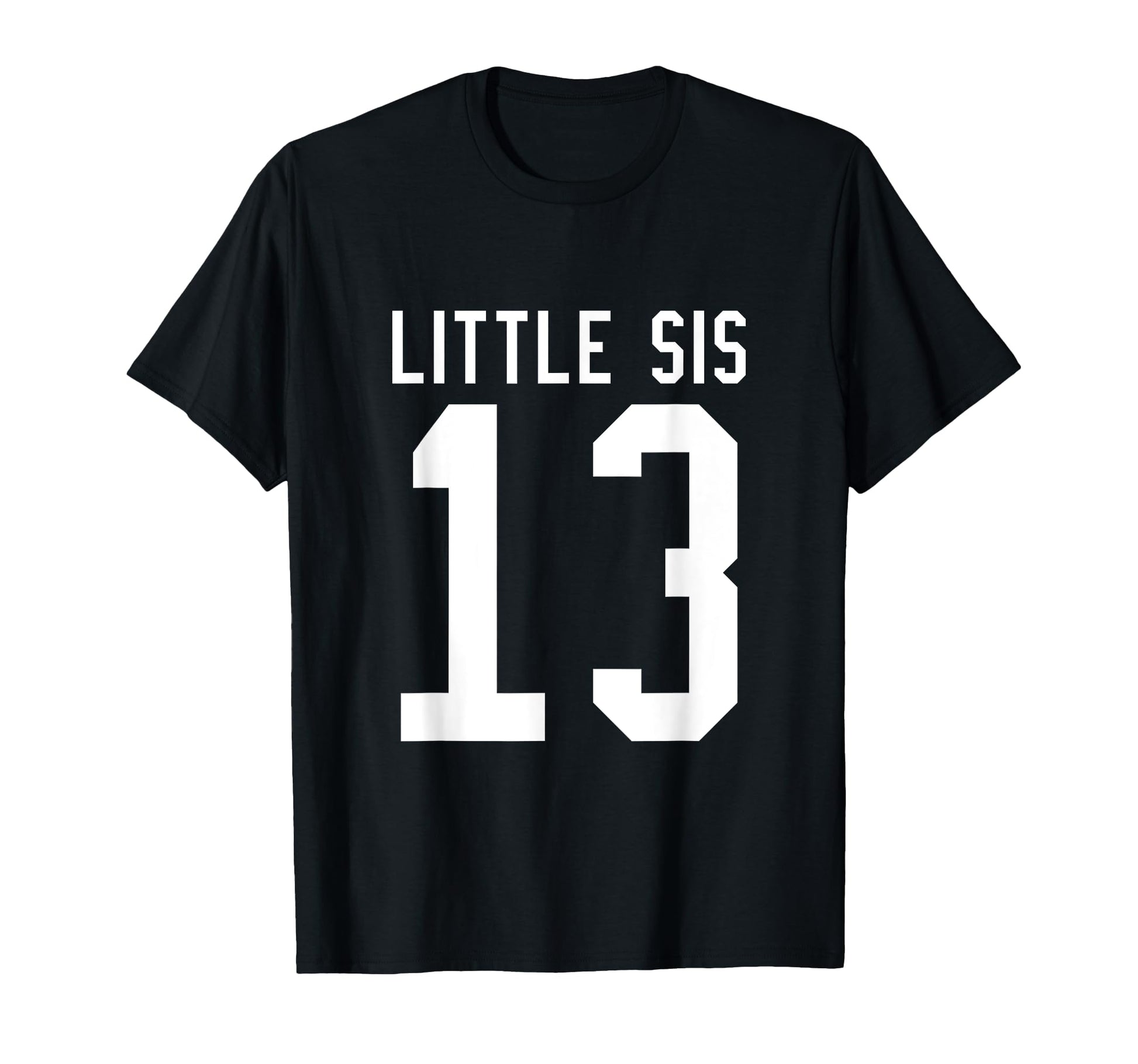 Number 13 Little Sis Biggest Fan T-Shirt - Novelty Apparel Men Women - T-Shirt, Sweatshirt, Hoodie