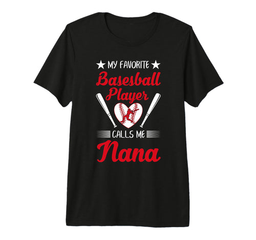 My Favorite Baseball Players Call Me Nana T-Shirt - Trendy Graphic Unisex - T-Shirt, Sweatshirt, Hoodie