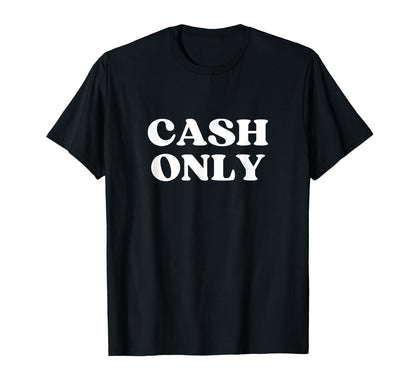 Cash Only Y2K Aesthetic T-Shirt - Trendy Graphic for Adults - T-Shirt, Sweatshirt, Hoodie