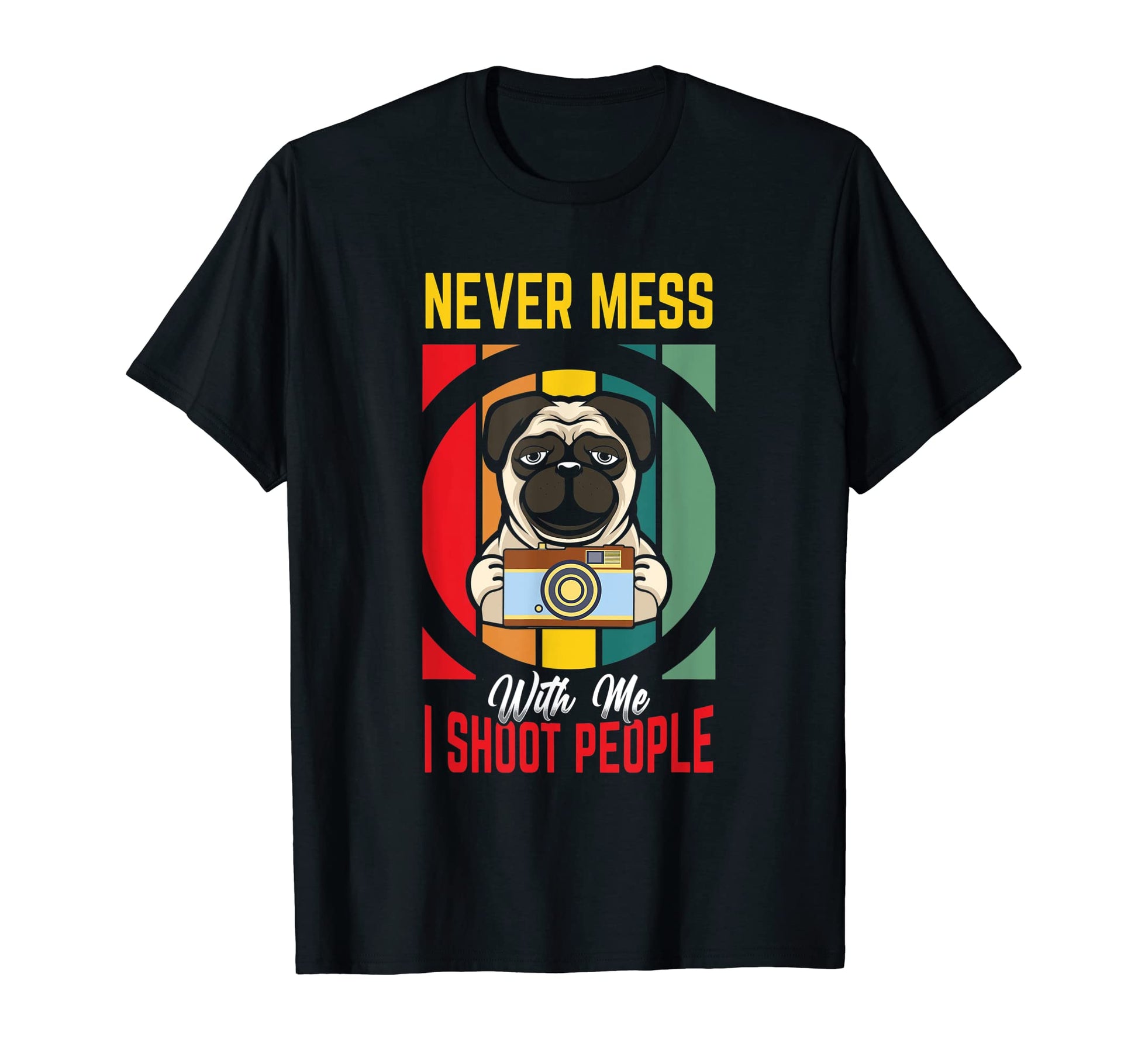 Never Mess Me I Shoot People T-Shirt - Minimalist Print for Adults - T-Shirt, Sweatshirt, Hoodie