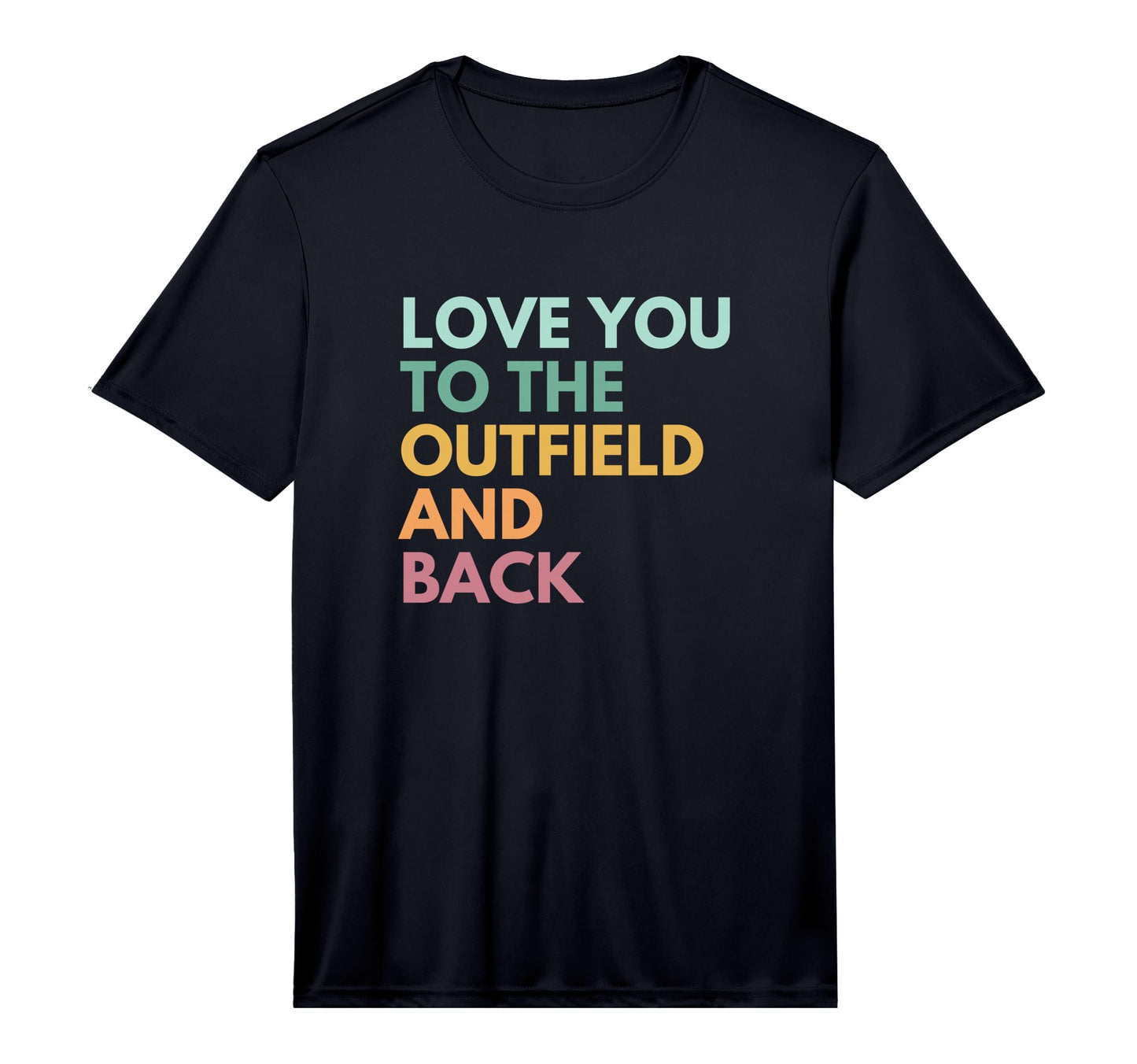 Love You To Outfield And Back Baseball T-Shirt - Novelty Apparel Men Women - T-Shirt, Sweatshirt, Hoodie