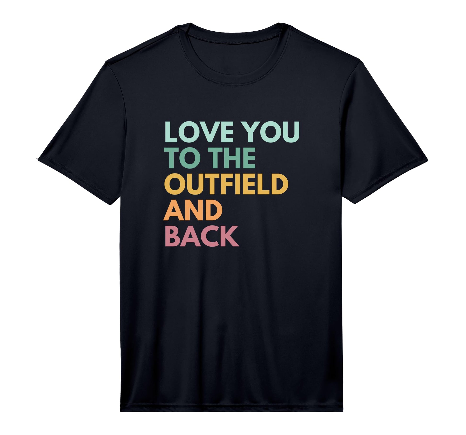 Love You To Outfield And Back Baseball T-Shirt - Novelty Apparel Men Women - T-Shirt, Sweatshirt, Hoodie