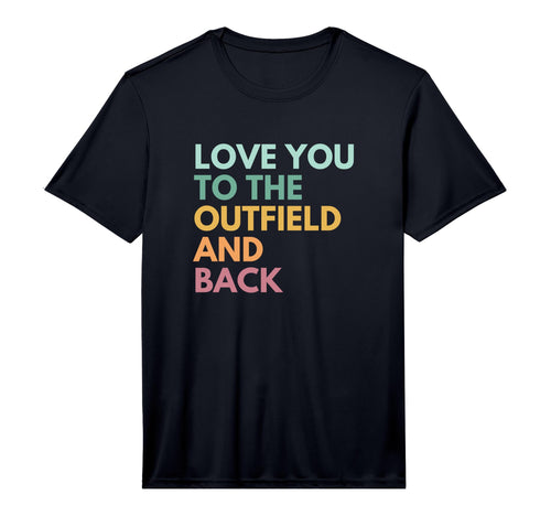 Love You To Outfield And Back Baseball T-Shirt - Novelty Apparel Men Women - T-Shirt, Sweatshirt, Hoodie