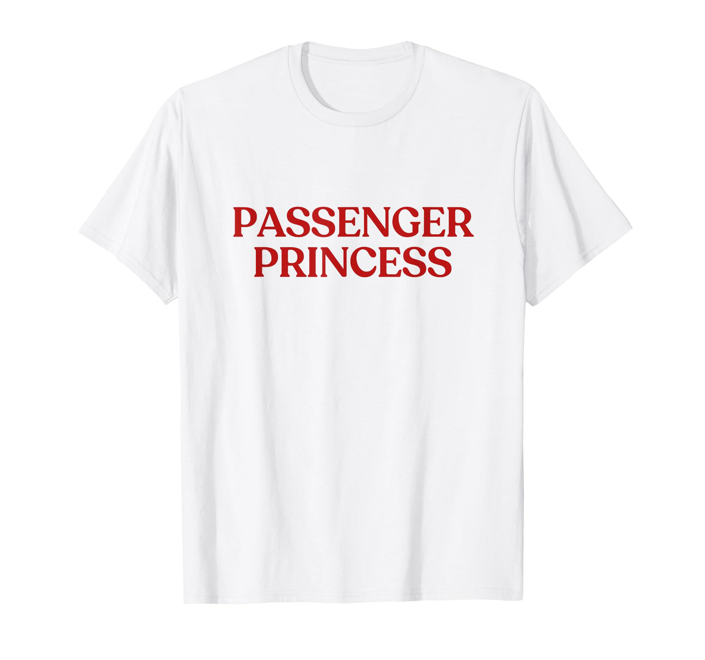 Passenger Princess Y2K Aesthetic Trendy T-Shirt - Novelty Apparel Unisex - T-Shirt, Sweatshirt, Hoodie