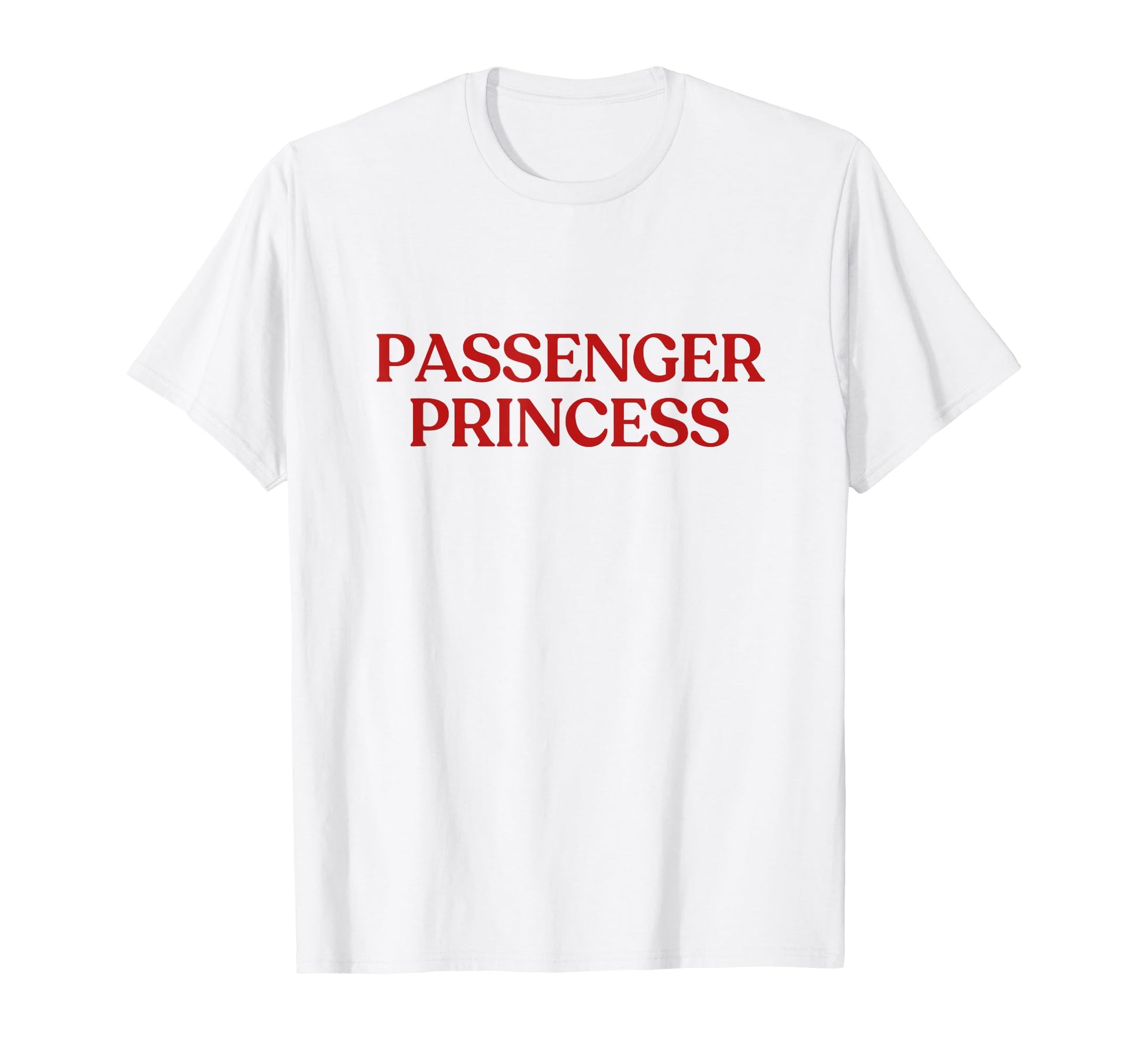 Passenger Princess Y2K Aesthetic Trendy T-Shirt - Novelty Apparel Unisex - T-Shirt, Sweatshirt, Hoodie