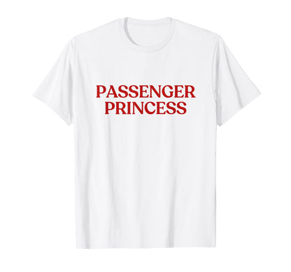 Passenger Princess Y2K Aesthetic Trendy T-Shirt - Novelty Apparel Unisex - T-Shirt, Sweatshirt, Hoodie