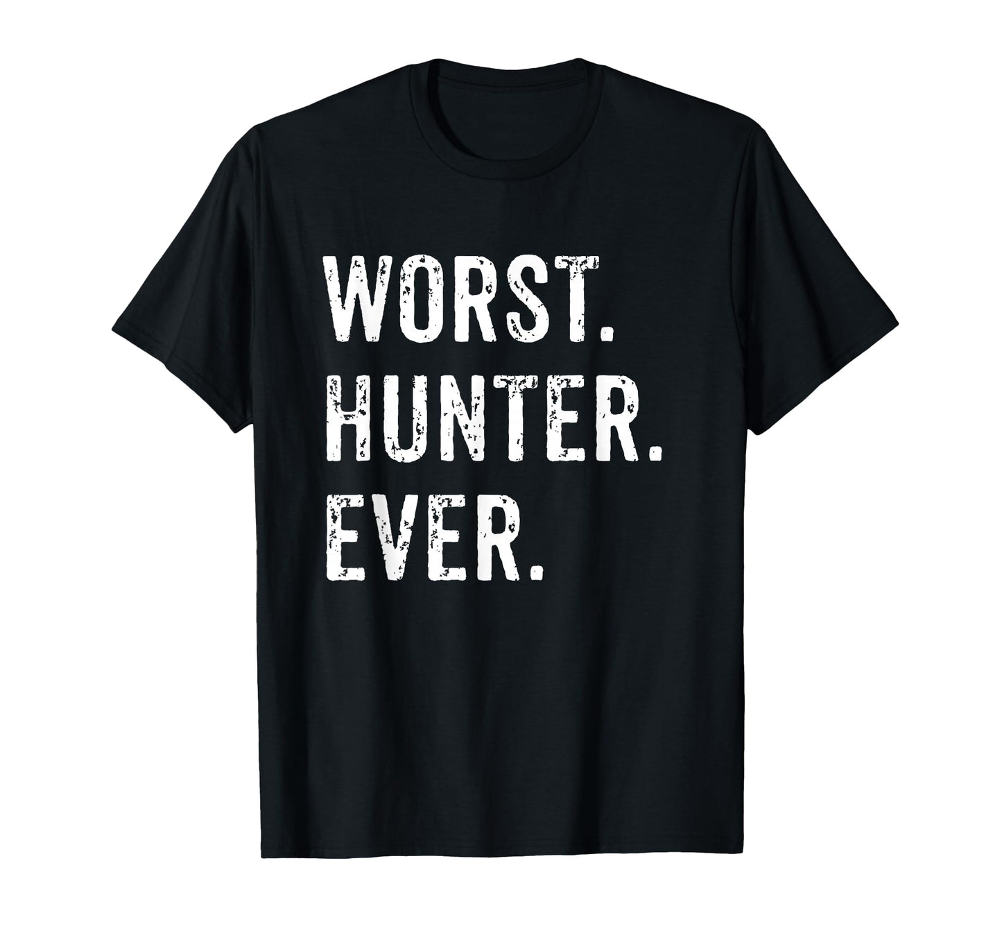 Worst Hunter Ever Funny Hunting Deer Camp T-Shirt - Graphic Print Unisex - T-Shirt, Sweatshirt, Hoodie