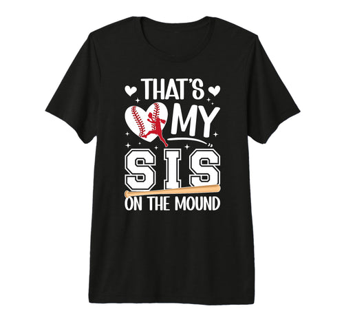 My Sis Baseball Pitcher Sister T-Shirt - Fun Novelty Design for Adults - T-Shirt, Sweatshirt, Hoodie