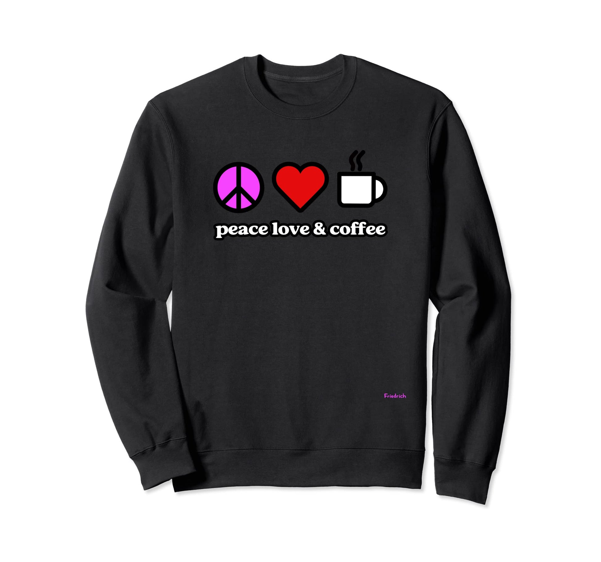 Peace Love Coffee 01 Sweatshirt - Novelty Apparel Unisex - T-Shirt, Sweatshirt, Hoodie