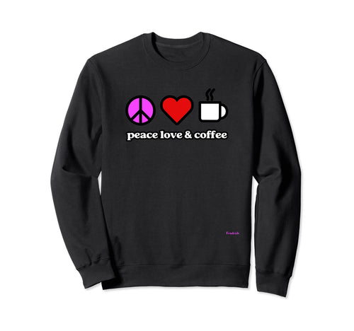 Peace Love Coffee 01 Sweatshirt - Novelty Apparel Unisex - T-Shirt, Sweatshirt, Hoodie