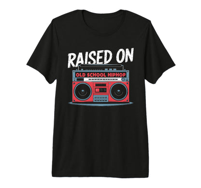 Raised Old School Hiphop Boombox 80S T-Shirt - Streetwear Style for Adults - T-Shirt, Sweatshirt, Hoodie